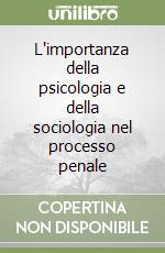 L'importanza della psicologia e della sociologia nel processo penale libro