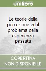 Le teorie della percezione ed il problema della esperienza passata (1) libro