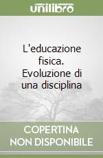 L'educazione fisica. Evoluzione di una disciplina