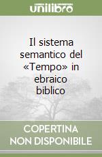 Il sistema semantico del «Tempo» in ebraico biblico libro