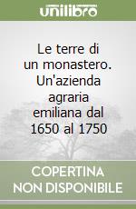 Le terre di un monastero. Un'azienda agraria emiliana dal 1650 al 1750