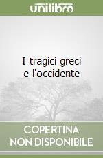 I tragici greci e l'occidente