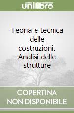 Teoria e tecnica delle costruzioni. Analisi delle strutture