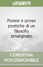 Poesie e prose poetiche di un filosofo emarginato