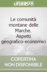 Le comunità montane delle Marche. Aspetti geografico-economici libro