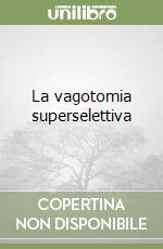 La vagotomia superselettiva