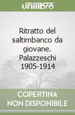 Ritratto del saltimbanco da giovane. Palazzeschi 1905-1914 libro