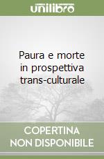 Paura e morte in prospettiva trans-culturale libro