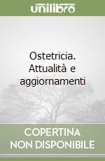 Ostetricia. Attualità e aggiornamenti