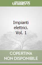 Impianti elettrici. Vol. 1 libro