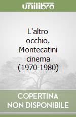 L'altro occhio. Montecatini cinema (1970-1980)