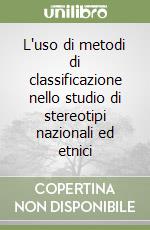 L'uso di metodi di classificazione nello studio di stereotipi nazionali ed etnici libro