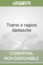 Trame e ragioni dantesche libro