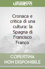 Cronaca e critica di una cultura: la Spagna di Francisco Franco