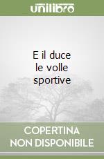 E il duce le volle sportive libro