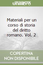 Materiali per un corso di storia del diritto romano. Vol. 2