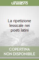 La ripetizione lessicale nei poeti latini