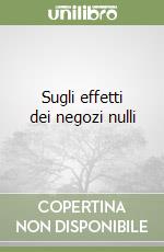 Sugli effetti dei negozi nulli libro