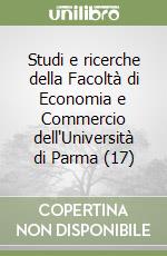 Studi e ricerche della Facoltà di Economia e Commercio dell'Università di Parma (17) libro