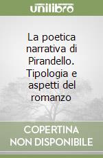 La poetica narrativa di Pirandello. Tipologia e aspetti del romanzo libro