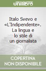 Italo Svevo e «L'Indipendente». La lingua e lo stile di un giornalista