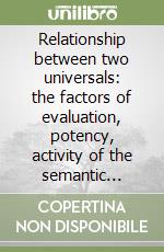 Relationship between two universals: the factors of evaluation, potency, activity of the semantic differential, and facial expressions of six basic emotions libro