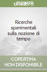 Ricerche sperimentali sulla nozione di tempo libro