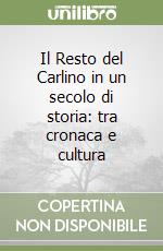 Il Resto del Carlino in un secolo di storia: tra cronaca e cultura