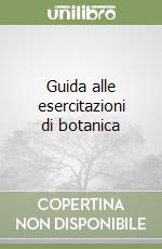 Guida alle esercitazioni di botanica