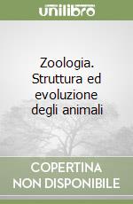 Zoologia. Struttura ed evoluzione degli animali