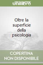 Oltre la superficie della psicologia libro