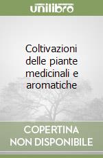 Coltivazioni delle piante medicinali e aromatiche libro