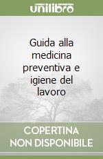 Guida alla medicina preventiva e igiene del lavoro libro