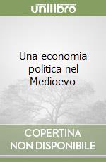 Una economia politica nel Medioevo libro