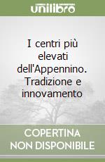 I centri più elevati dell'Appennino. Tradizione e innovamento