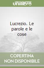 Lucrezio. Le parole e le cose libro