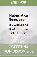 Matematica finanziaria e istituzioni di matematica attuariale