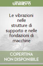 Le vibrazioni nelle strutture di supporto e nelle fondazioni di macchine