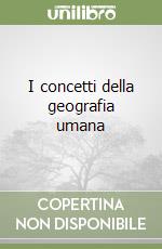 I concetti della geografia umana libro