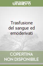 Trasfusione del sangue ed emoderivati libro