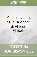 Mnemosynum. Studi in onore di Alfredo Ghiselli libro