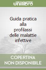 Guida pratica alla profilassi delle malattie infettive libro