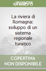 La riviera di Romagna: sviluppo di un sistema regionale turistico libro