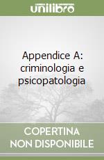 Appendice A: criminologia e psicopatologia libro