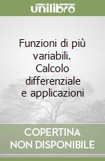 Funzioni di più variabili. Calcolo differenziale e applicazioni libro