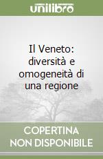 Il Veneto: diversità e omogeneità di una regione libro