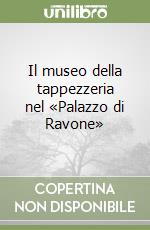 Il museo della tappezzeria nel «Palazzo di Ravone»