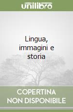 Lingua, immagini e storia libro