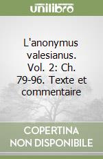 L'anonymus valesianus. Vol. 2: Ch. 79-96. Texte et commentaire libro