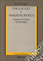 Linguaggio e analisi filosofica. Elementi di filosofia del linguaggio libro